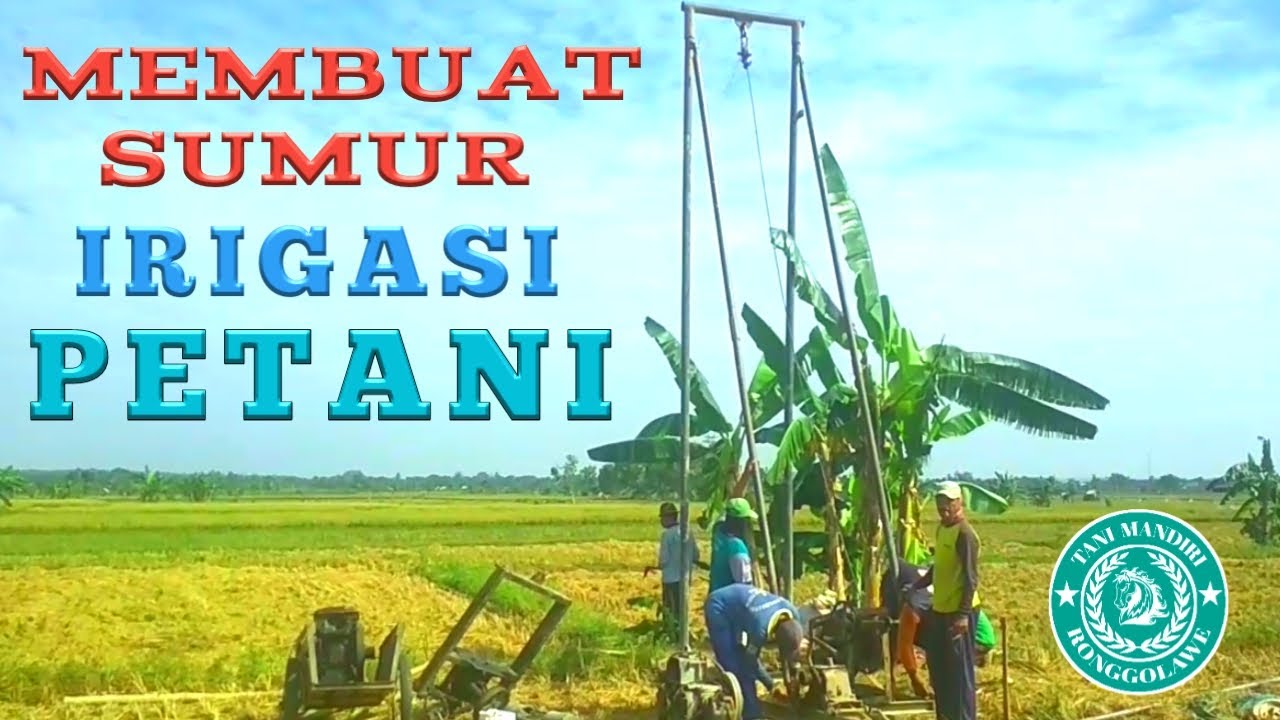 gambar membuat sumur irigasi pertanian
